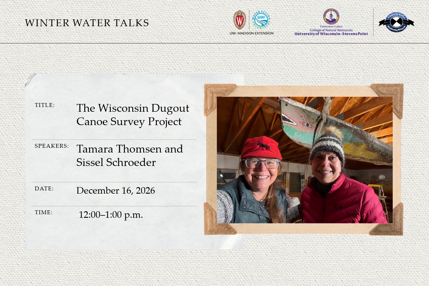 A photo of two woman smiling in front of a dugout canoe is on the right hand of the graphic. To the left of the graphic is the title of the event and date and time. In the upper right hand corner there is the Extension logo next to the CLMN logo. In the upper left hand corner it reads "Winter Water Talks" in all caps.